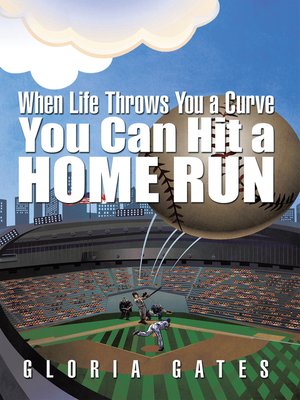 cover image of When Life Throws You a Curve You Can Hit a Home Run